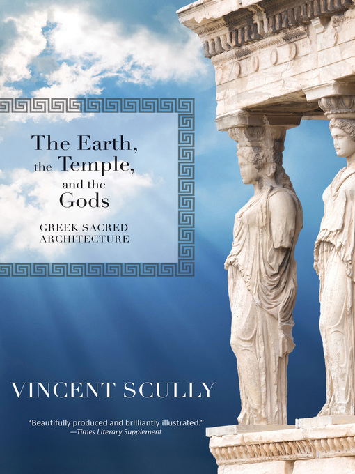 Title details for The Earth, the Temple, and the Gods by Vincent Scully - Available